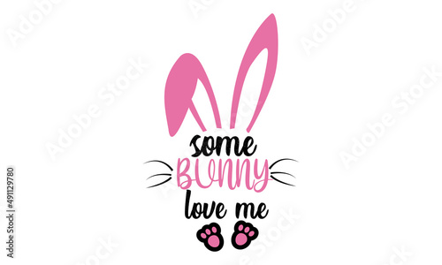 Some Bunny Loves Me - Easter Bunny Svg Vector and Clip Art