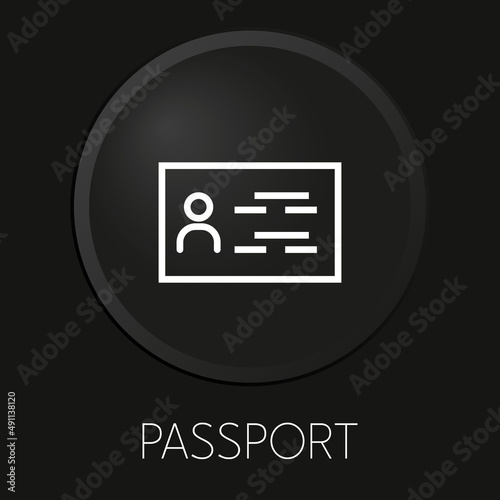  Passport minimal vector line icon on 3D button isolated on black background. Premium Vector.