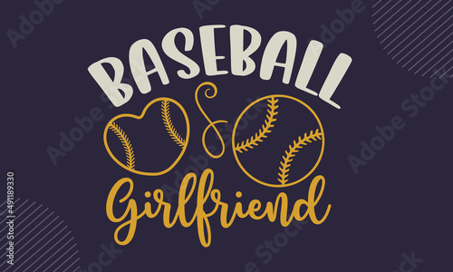 Baseball girlfriend - Baseball t shirt design, Hand drawn lettering phrase, Calligraphy graphic design, SVG Files for Cutting Cricut and Silhouette