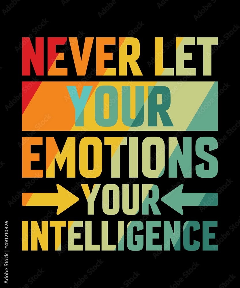 never let your emotions your intelligence t shirt design.