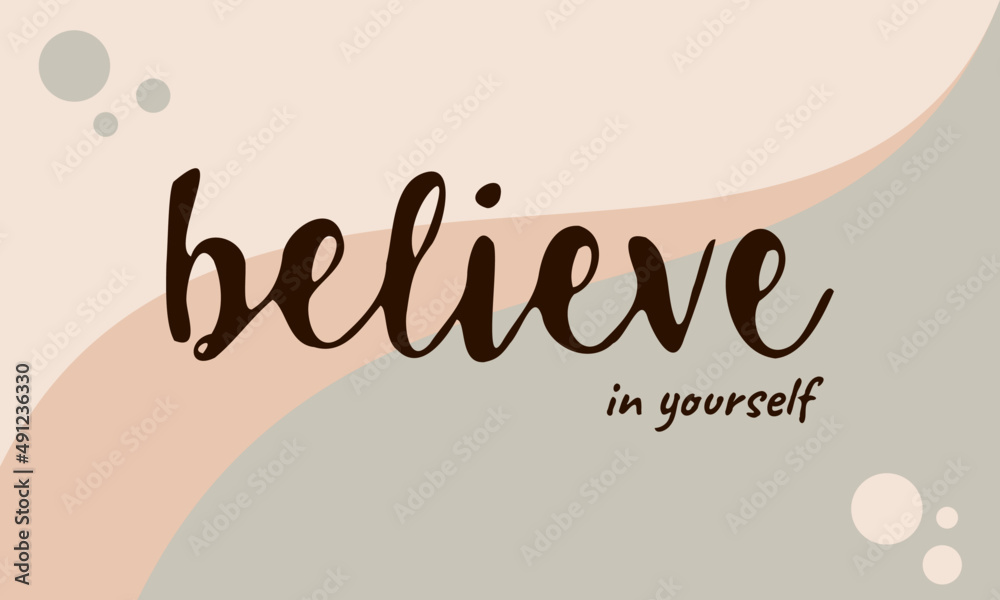 Obraz premium Believe in yourself. For poster, gift, tshirt, merch, or other printing press. Motivation quote.