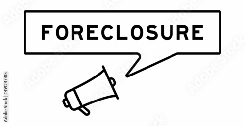 Megaphone icon with speech bubble in word foreclosure on white background