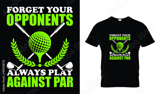 Forget your opponents always... T-Shirt