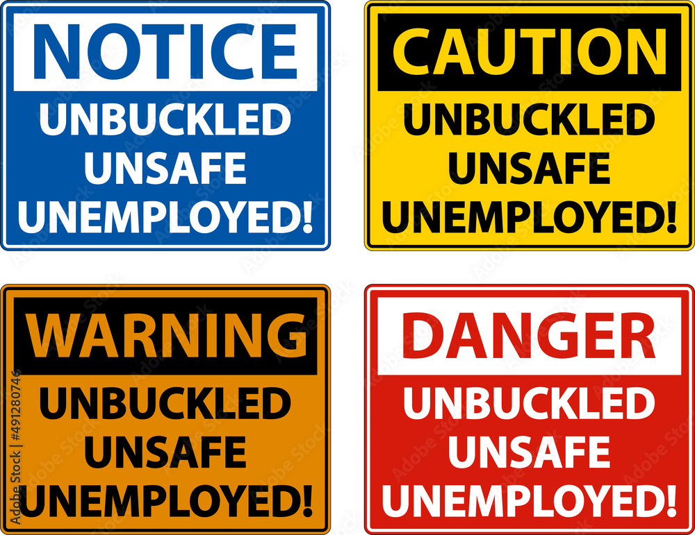 Unbuckled Unsafe Unemployed Sign On White Background
