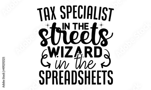 tax-specialist-in-the-streets-wizard-in-the-spreadsheets, background inspirational quotes typography lettering design, Vector illustration
