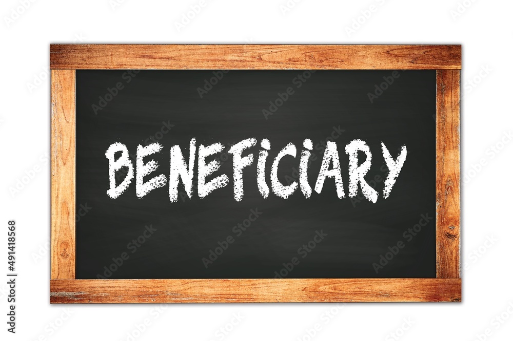 BENEFICIARY text written on wooden frame school blackboard. BENEFICIARY text written on wooden frame school blackboard.
