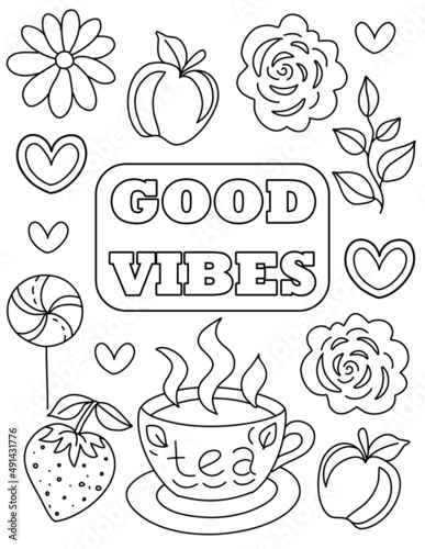 Good Vibes. Positive  Groovy Hand drawn coloring pages for kids and adults. Beautiful drawings with patterns and small details. Coloring book pictures with tea  candy  flowers  smile  stickers