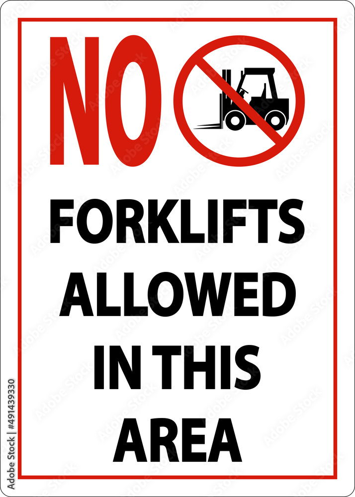 No Forklifts Allowed In This Area Sign On White Background No Forklifts Allowed In This Area Sign On White Background