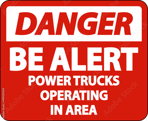 Danger Power Trucks Operating Sign On White Background