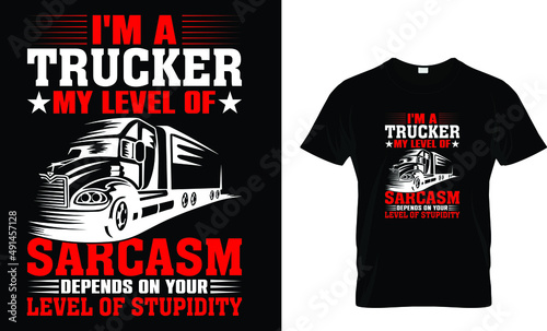 I'm a trucker my level of sarcasm depends... T-Shirt