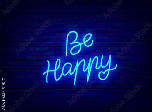 Be Happy neon motivational poster. Shiny phrase. Light simple quote. Glowing effect banner. Vector illustration