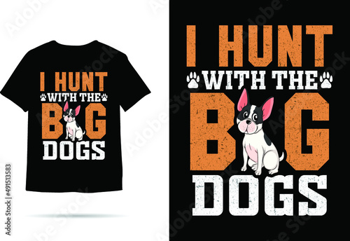I hunt with the big dogs New T-shirt Design
