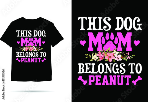 This Dog Mom Belongs To peanut T-shirt Design