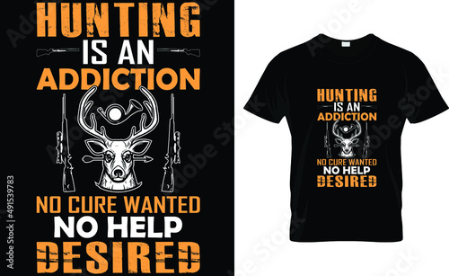 Hunting is an addiction no cure wanted no help desired