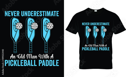 Never underestimate an old man with a pickle ball paddle...Pickle Ball T shirt Design