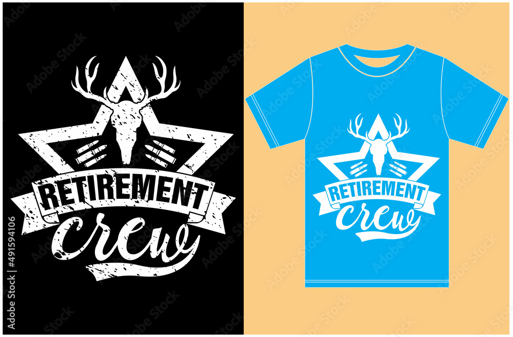 Retirement Crew.Hunting T-shirt Design.Retirement Crew T-shirt