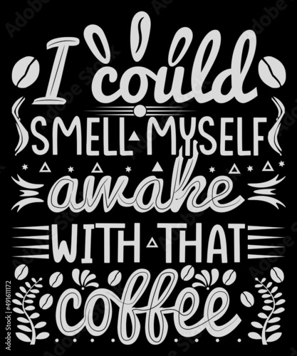 I could smell myself awake with that coffee.