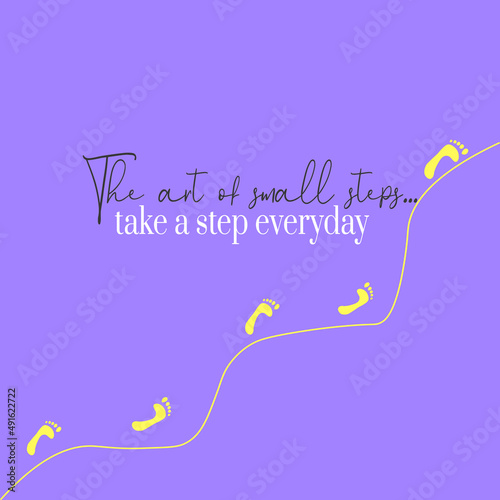 Positive motivational and inspirational poster- small steps everyday- on purple background.