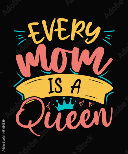 Every mom is a queen Mother t-shirt