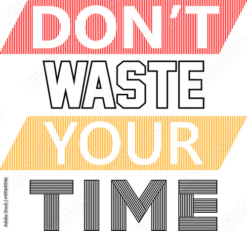 dont waste your time design typography vector for print 