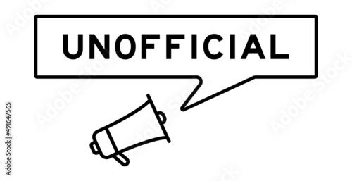 Megaphone icon with speech bubble in word unofficial on white background