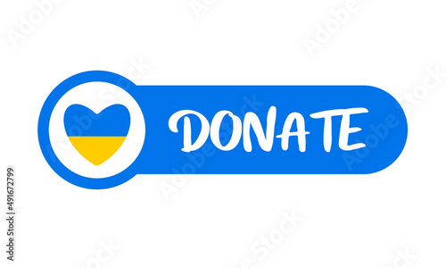 Donation concept. Heart and Ukrainian National colors with text : Donate. International conflict over Ukraine. Ukrainian-Russian military crises.