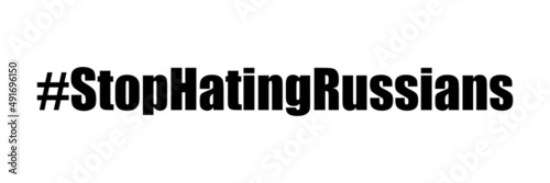 hashtag stop hating russians text message black letters on a white background illustration