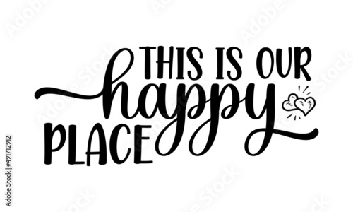 This is our happy place, Handwritten postcard, Cute simple vector sign, Conceptual handwritten phrase Home and Family, Inspirational vector, Black vector text at white background