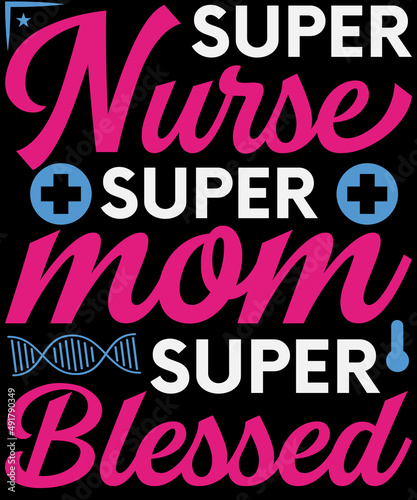 Super Nurse super mom super blessed T-shirt design