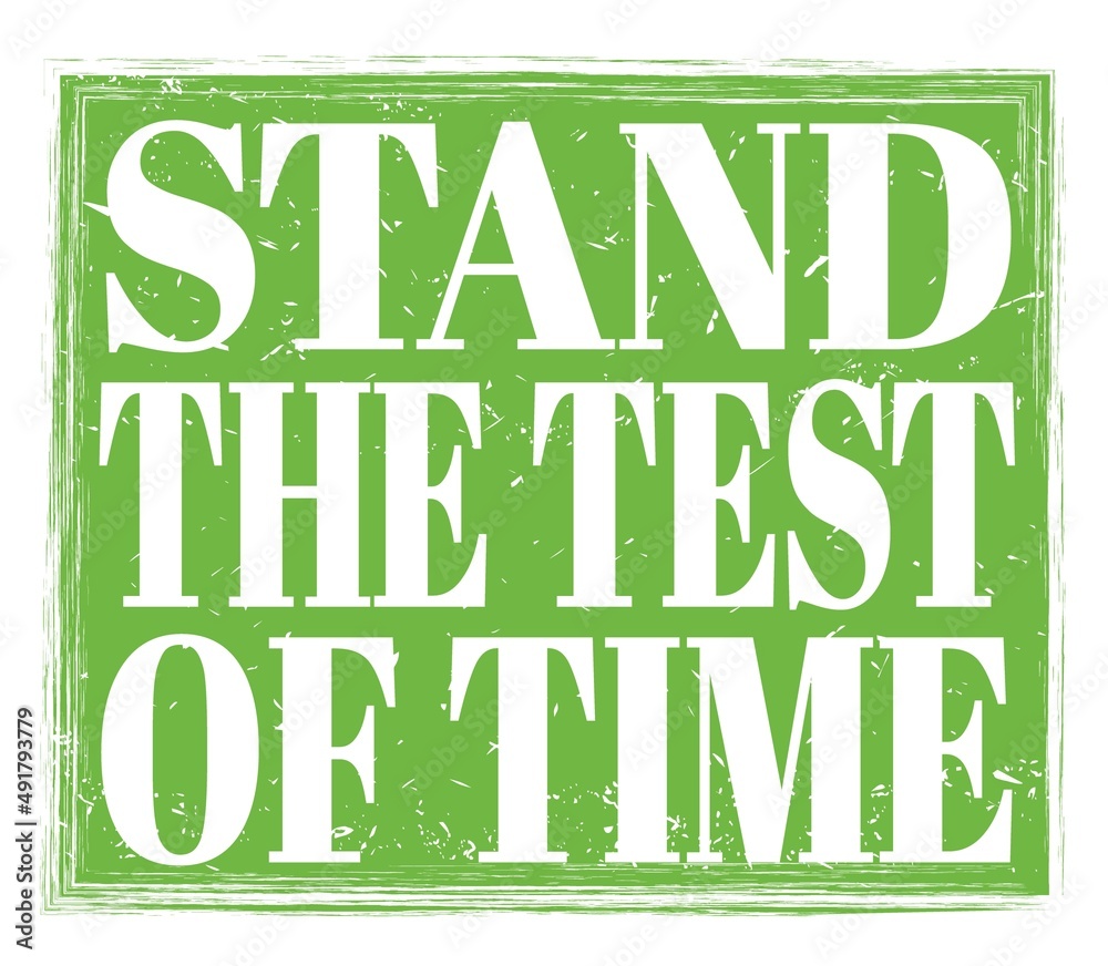 STAND THE TEST OF TIME, text on green stamp sign STAND THE TEST OF TIME, text on green stamp sign
