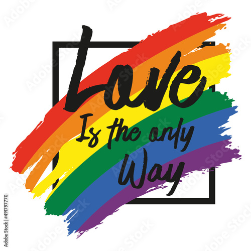 Love is the only Way, Love, pride, Rainbown, liberty , love Lgtby, 