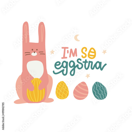 I'm So Eggstra - funny Easter saying with cool bunny searching for eggs. Flat hand drawn vector illustration for T shirt print, card, poster, label, mug and other gift design. Written lettering quote