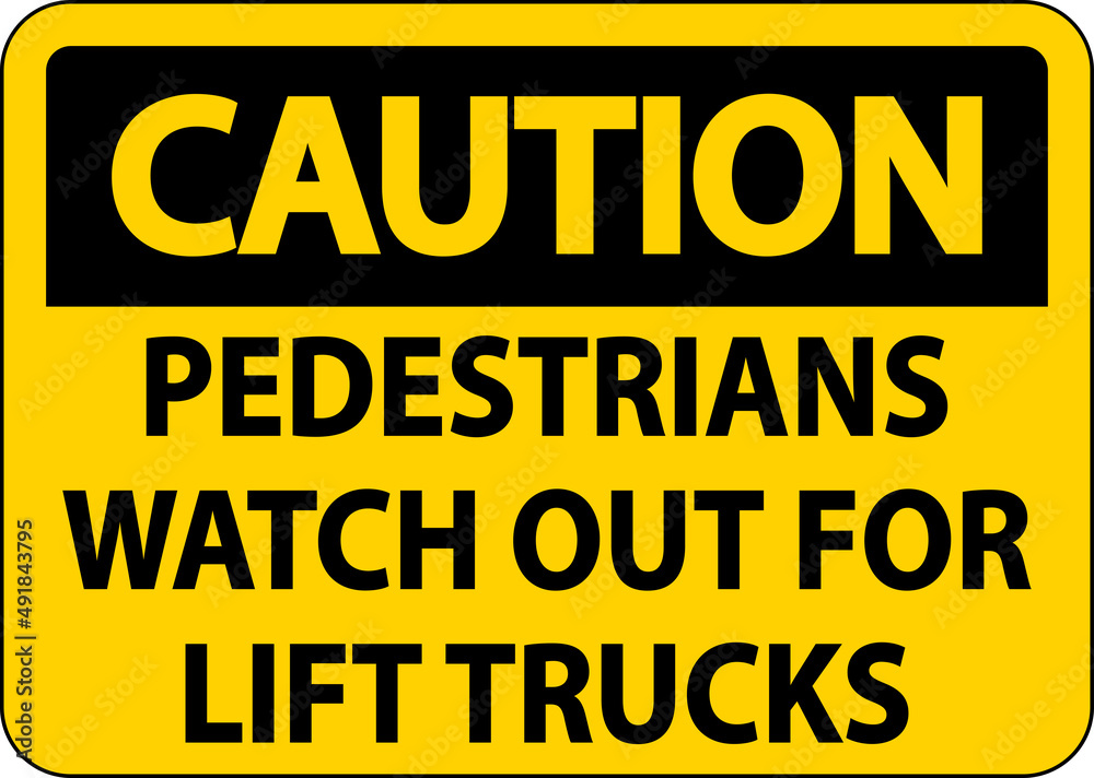 Caution Pedestrians Watch For Lift Trucks Sign On White Background