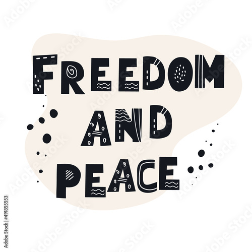 Inscription FREEDOM AND PEACE. Black stylish hand drawn typographic letters. Scandinavian style vector illustration with hand drawn decorative abstract elements