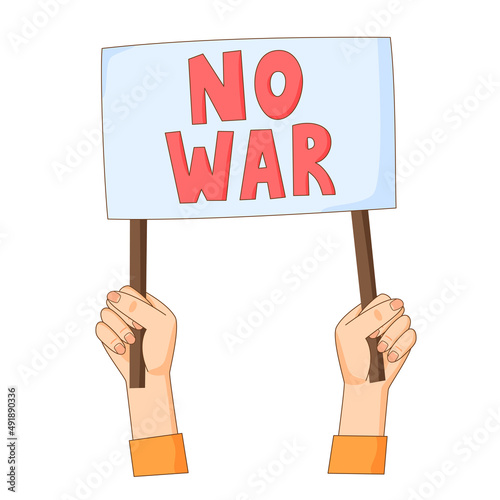 Hands with No war banner. Antiwar and pacifist movement activist with sign. Peace demand. Vector 