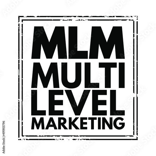 MLM Multi Level Marketing - monetary strategy used by direct sales companies to encourage existing distributors to recruit new distributors, text stamp concept for presentations and reports