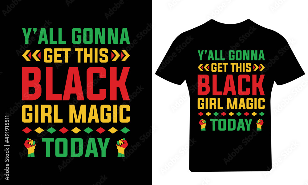Y'ALL GONNA GET THIS BLACK GIRL MAGIC TODAY T-Shirt Design
