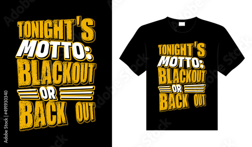 TONIGHT'S MOTTO BLACKOUT OR BACK OUT Typography T-shirt Design