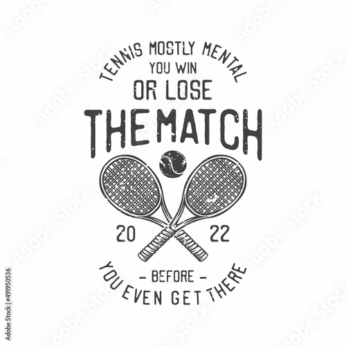 american vintage illustration tennis mostly mental you win or lose the match before you even get there for t shirt design