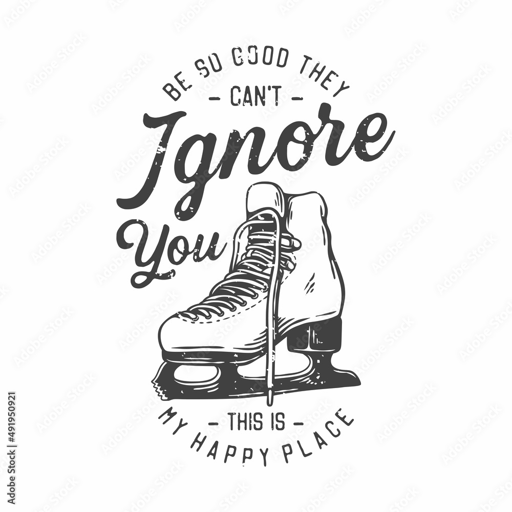 american vintage illustration be so good they can't ignore you this is my  happy place for t shirt design Stock ベクター | Adobe Stock