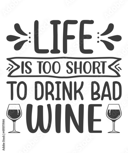 Life is too short to drink bad wine - Quote Typographical Background. Vector EPS8 illustration.