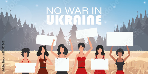 A group of women are holding banners. No war in Ukraine.
