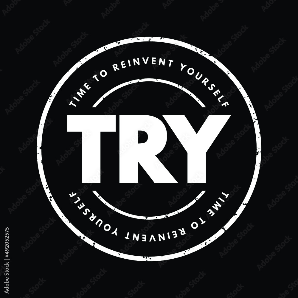 TRY - Time to Reinvent Yourself acronym text stamp, business concept background TRY - Time to Reinvent Yourself acronym text stamp, business concept background