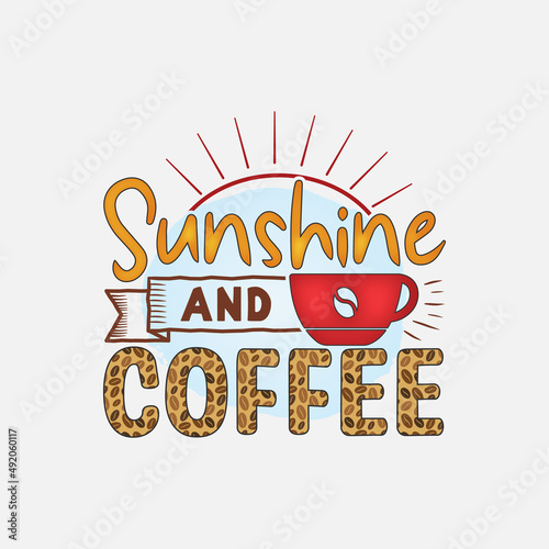 Sunshine And Coffee T-Shirt Design  Coffee quote for print  card  t-shirt  mug and much more
