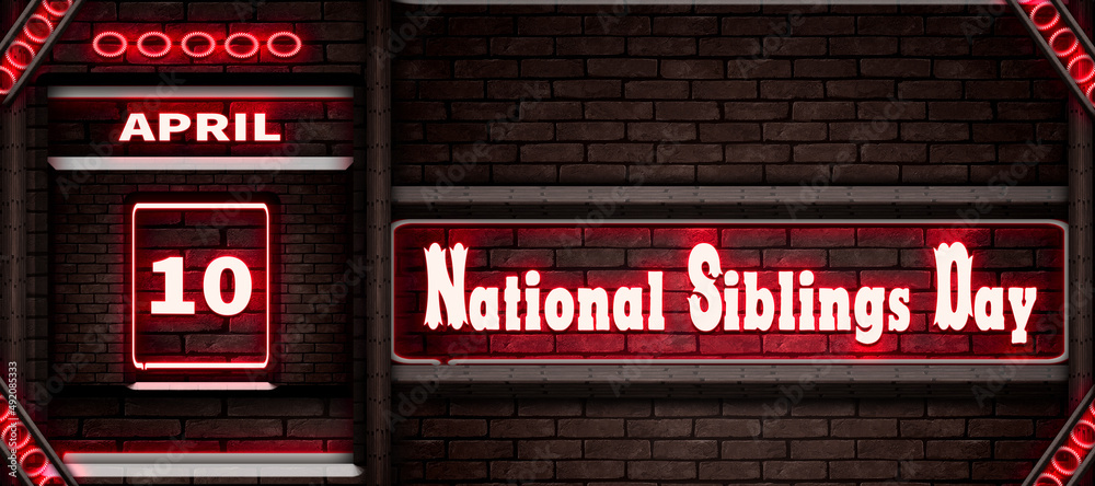 10 April, National Siblings Day, Neon Text Effect on bricks Background