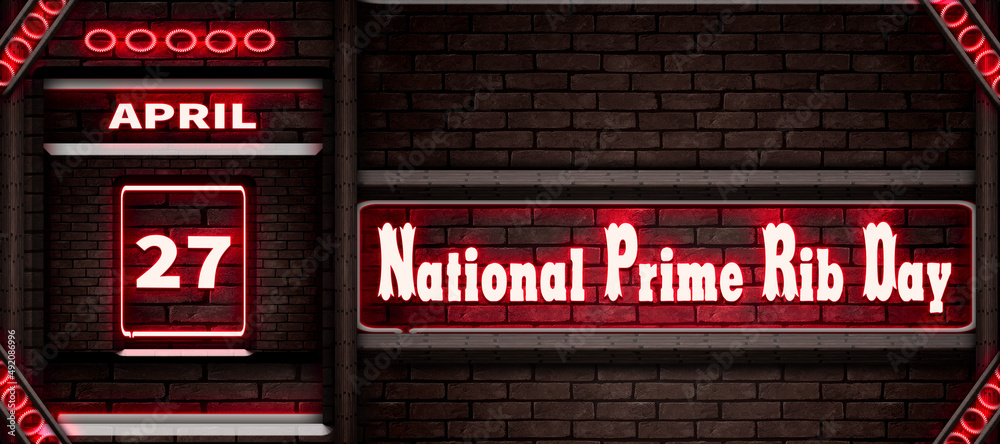 27 April, National Prime Rib Day, Neon Text Effect on bricks Background