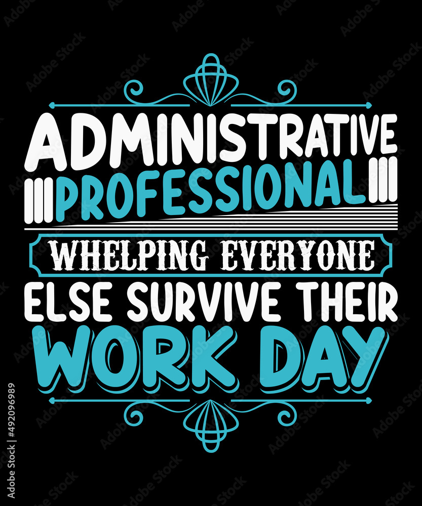 Administrative Professional Whelping Everyone Else Survive Their Work Day T-shirt Design