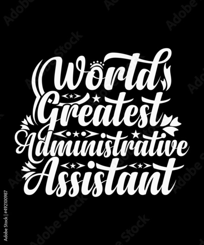 World Greatest Administrative Assistant T-shirt Design