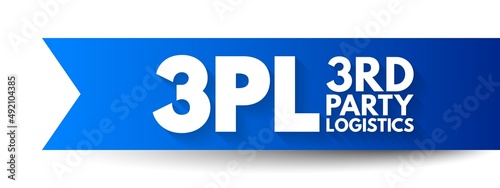 3PL Third-party logistics - organization's use of third-party businesses to outsource elements of its distribution, warehousing, and fulfillment services, acronym text concept background