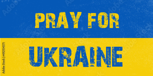 Ukraine flag design. Pray Ukraine banner sign. The message for war in Ukraine.